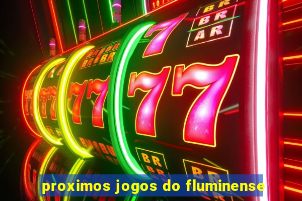 proximos jogos do fluminense